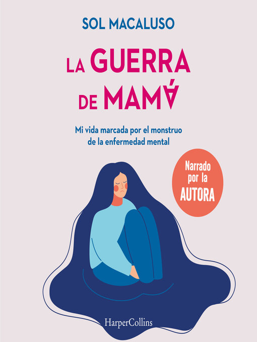 Title details for La guerra de mamá. Mi vida marcada por el monstruo de la enfermedad mental by Sol Macaluso - Available
